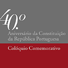 Colóquio Comemorativo do 40.º Aniversário da Constituição da República Portuguesa