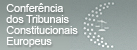 Confer&ecirc;ncia dos Tribunais Constitucionais Europeus